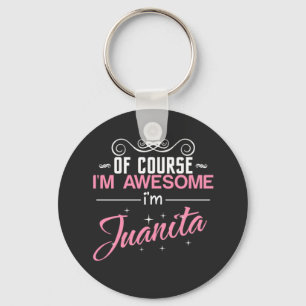 Juanita Of Course I'm Awesome Keychain