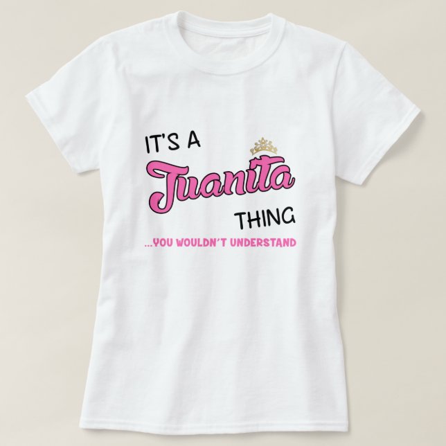 Juanita thing you wouldn't understand T-Shirt (Design Front)