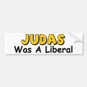 Judas Was A Liberal Bumper Sticker