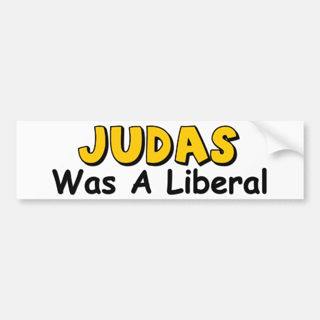Judas Was A Liberal Bumper Sticker (Front)