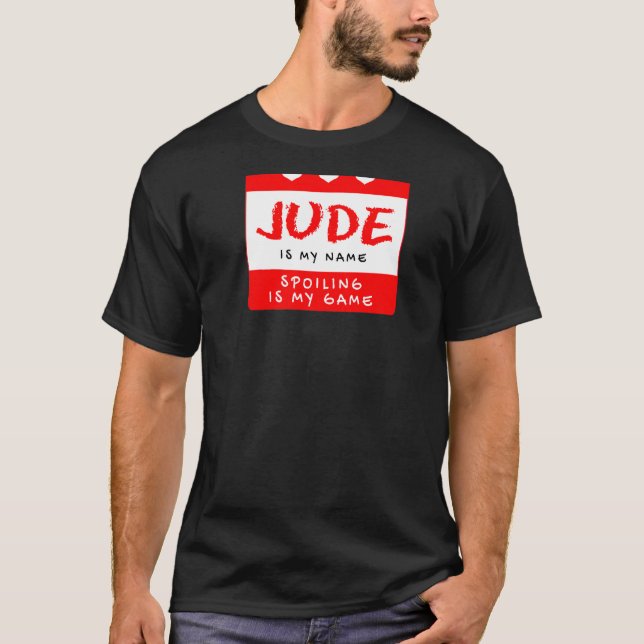 Jude Is My Name Personalized Nickname Custom Alias T-Shirt (Front)