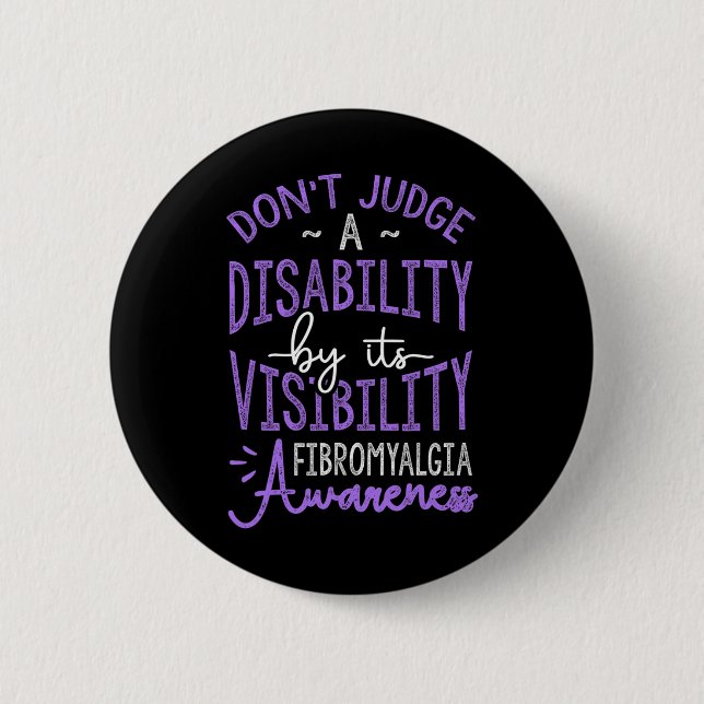 Judge A Disability Fibromyalgia Awareness  2 Inch Round Button (Front)