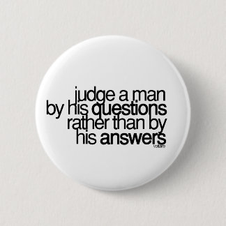 Judge a man ... Voltaire 2 Inch Round Button