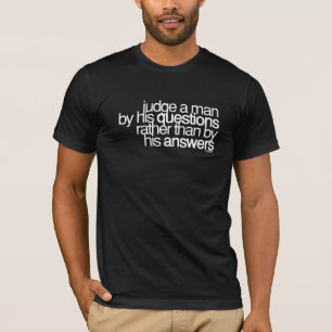 Judge a man ~ Voltaire T-Shirt