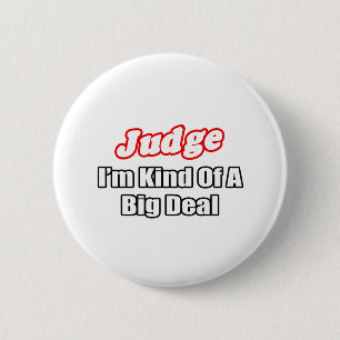 Judge...Big Deal 2 Inch Round Button