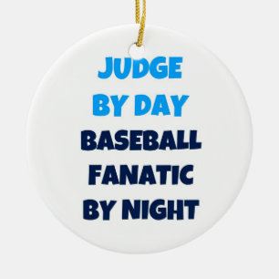 Judge by Day Baseball Fanatic by Night Ceramic Ornament