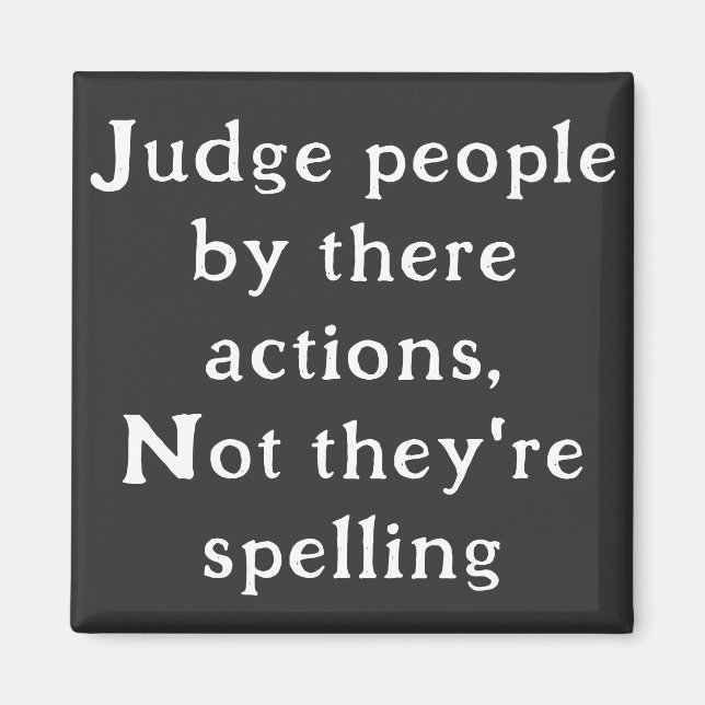 Judge People by actions not spelling Magnet (Front)