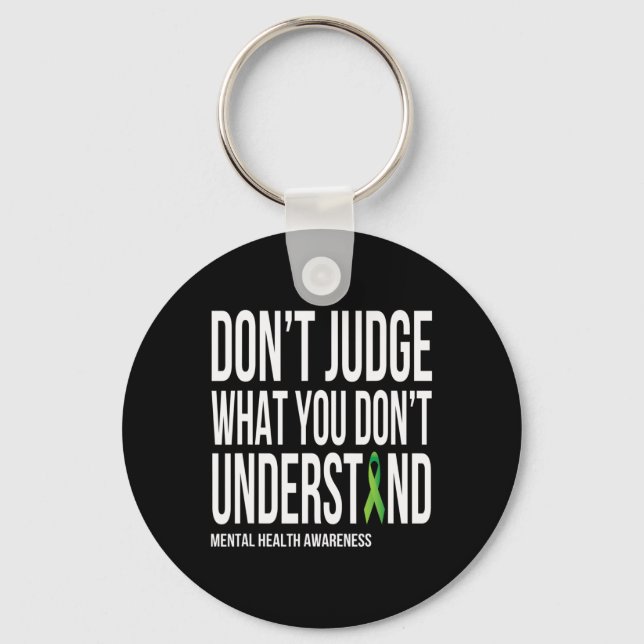 Judge What You Dont Understand Mental Health Aware Keychain (Front)