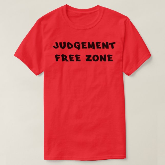 Judgement free zone 3 T-Shirt (Design Front)