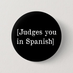 Judges you in Spanish 2 Inch Round Button