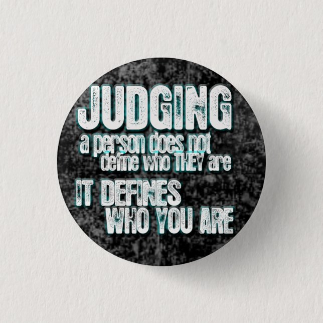Judging Defines Who You Are 1 Inch Round Button (Front)