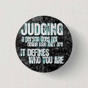 Judging Defines Who You Are 1 Inch Round Button