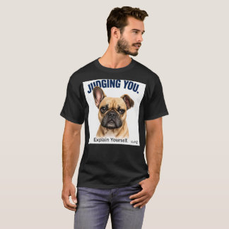 Judging French Bulldog T-Shirt for Dog Dads