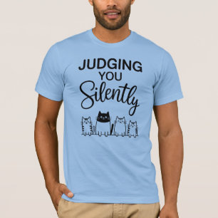 JUDGING YOU Silently T-Shirt