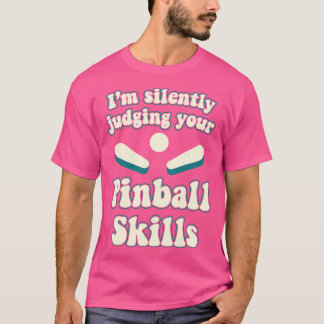 Judging Your Pinball Skills Machines Arcade Funny  T-Shirt