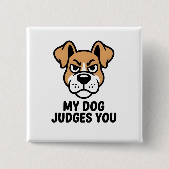 Judgmental Dog Face Bold Sarcastic Quote 2 Inch Square Button (Front)