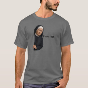 Judgy Nun Peeking I Saw That T-Shirt