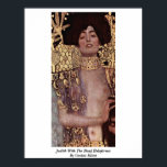 Judith With The Head Holofernes By Gustav Klimt Poster<br><div class="desc">Judith With The Head Holofernes By Gustav Klimt.

Judith With The Head Holofernes (Destroyed) Masterpiece By Gustav Klimt.

 Gustav Klimt: Austrian Symbolist Painter And One Of The Most Prominent Members Of The Vienna Secession Movement.His Major Works Include Paintings,  Murals,  Sketches,  And Other Art Objects.</div>