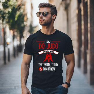 Judo 3 Days a Week – Fun Martial Arts Design T-Shirt