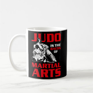 Judo Is The Bacon Of Martial Arts - Judoka Instruc Coffee Mug