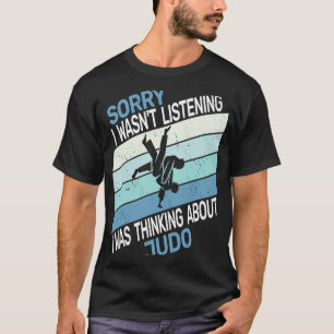 judokas judoist Sorry I wasn't Listening Judo retr T-Shirt