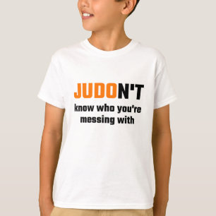 JUDOn't Know Who You're Messing With T-Shirt
