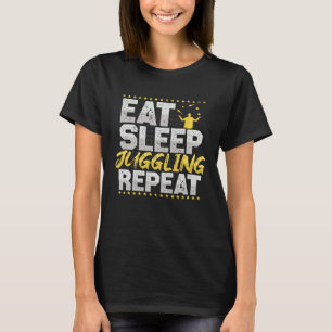 Juggling Eat Sleep Repeat Circus Hobby Juggling T-Shirt