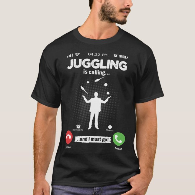 Juggling Is Calling I Must Go Circus Hobby Jugglin T-Shirt (Front)