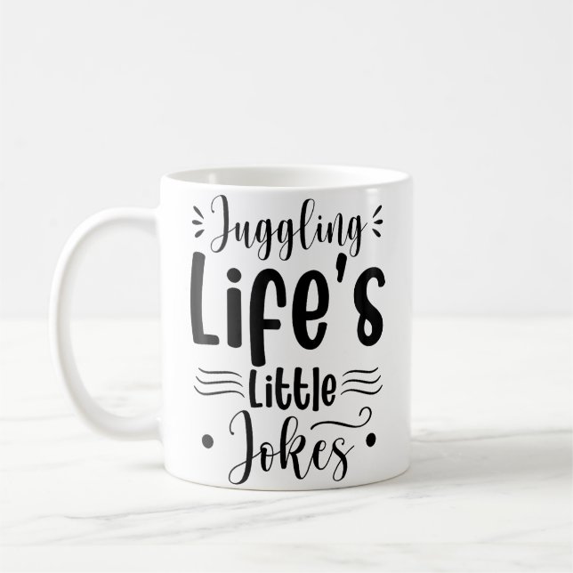 Juggling Life'S Little Jokes Coffee Mug (Left)