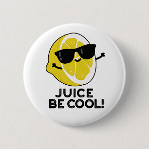 Juice Be Cool Funny Fruit Pun  2 Inch Round Button