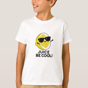 Juice Be Cool Funny Fruit Pun T-Shirt