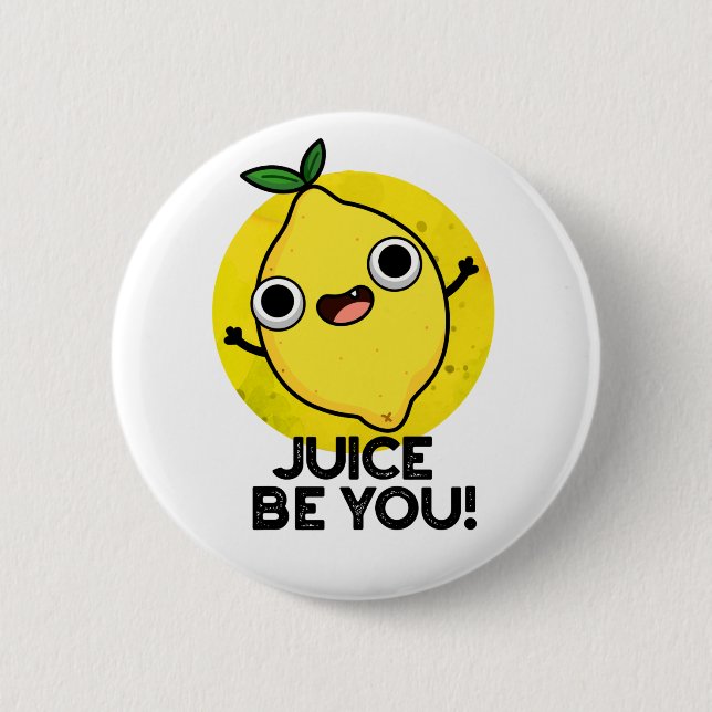 Juice Be You Funny Positive Fruit Lemon Pun  2 Inch Round Button (Front)