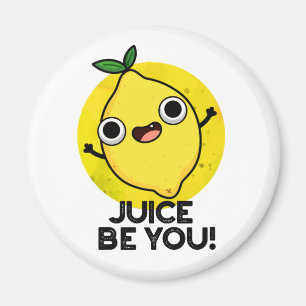 Juice Be You Funny Positive Fruit Lemon Pun  Magnet