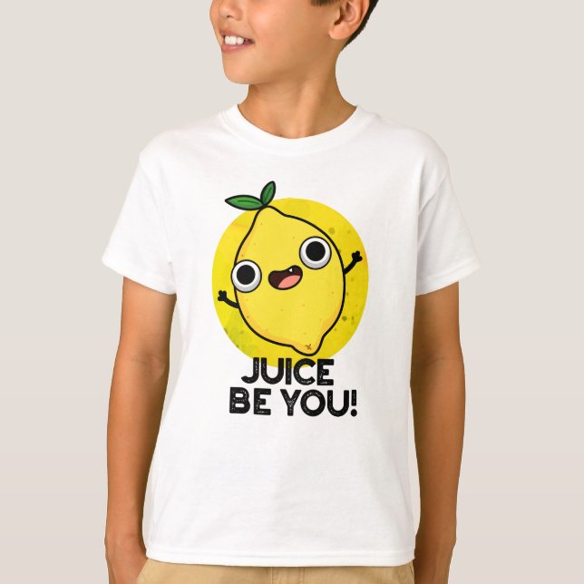 Juice Be You Funny Positive Fruit Lemon Pun  T-Shirt (Front)