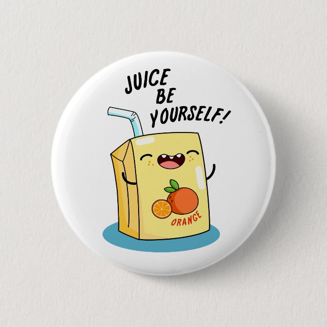 Juice Be Yourself Funny Orange Juice Pun  2 Inch Round Button (Front)