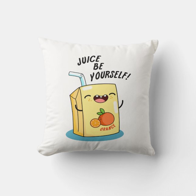 Juice Be Yourself Funny Orange Juice Pun  Throw Pillow (Front)