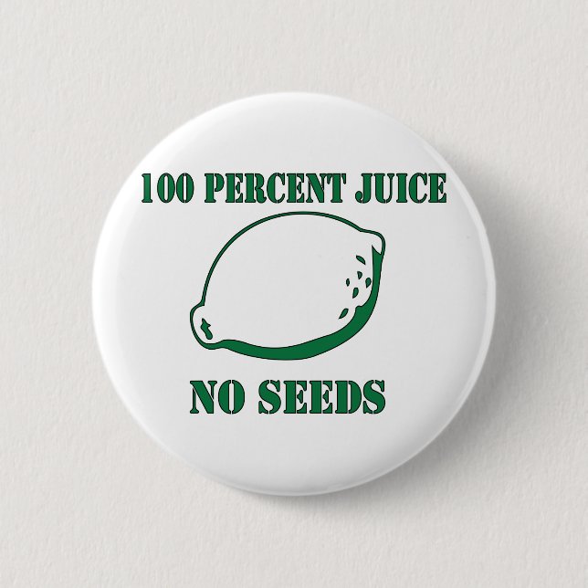 Juice No Seeds 2 Inch Round Button (Front)