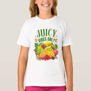 Juicy Vibes Only: Fresh Fruit & Healthy Life  T-Shirt