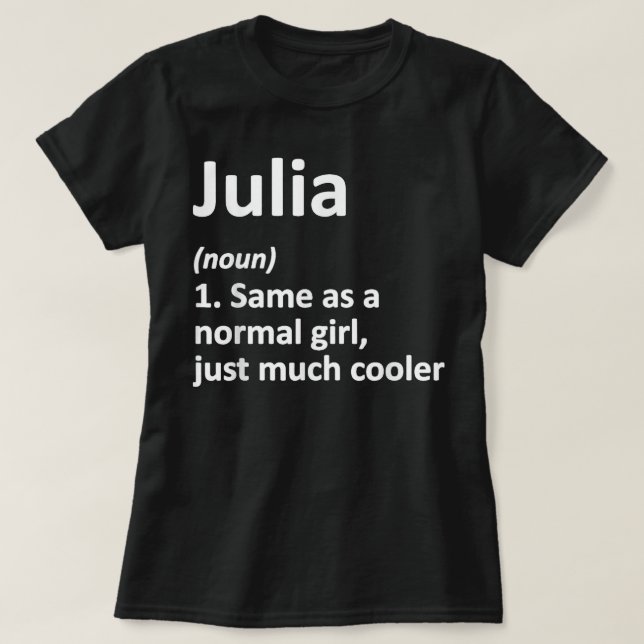 JULIA Definition Personalized Name Funny Birthday  T-Shirt (Design Front)