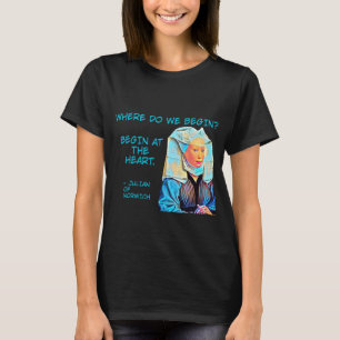Julian of Norwich - Where Do We Begin T-Shirt