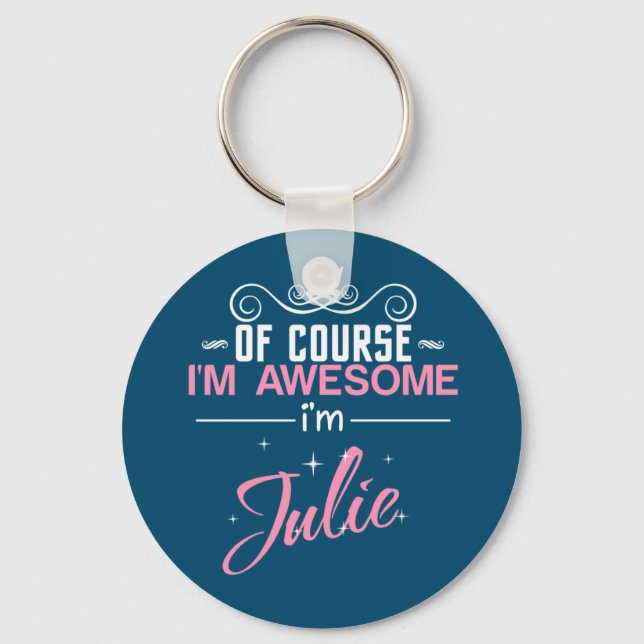Julie Of Course I'm Awesome I'm Julie Keychain (Front)