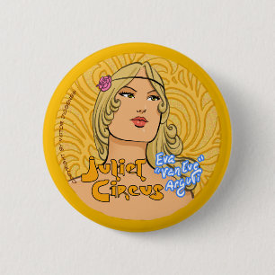 Juliet Circus - Eva Van Eve Arguti 2 Inch Round Button