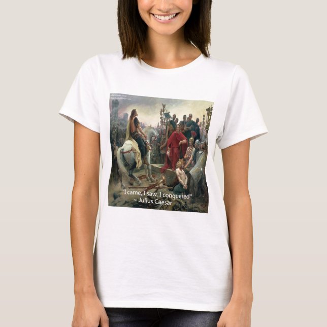 Julius Caesar I Came I Saw I Conquered T-Shirt (Front)