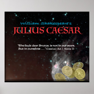 Julius Caesar "The fault dear Brutus..." Poster