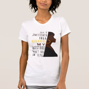 July 4 th Juneteenth Day 1865 because my ancestors T-Shirt