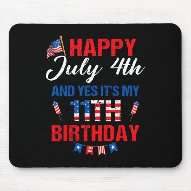July 4th &amp; Yes It's My 11th Birthday 11 Years  Mouse Pad (Front)