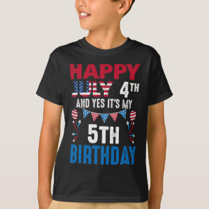 July 4th And Yes It's My 5th Birthday American Pat T-Shirt