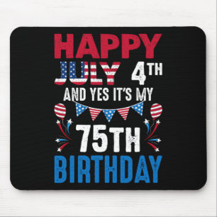 July 4th And Yes It's My 75th Birthday American Pa Mouse Pad