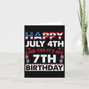 July 4th And Yes It's My 7th Birthday Independence Card