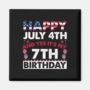 July 4th And Yes It's My 7th Birthday Independence Magnet